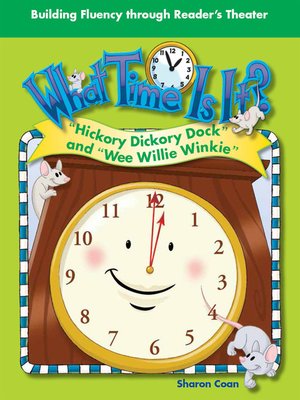 cover image of What Time Is It? "Hickory Dickory Dock" and "Wee Willie Winkie"